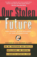 Our Stolen Future: Are We Threatening Our Fertility, Intelligence, and Survival?--A Scientific Detective Story