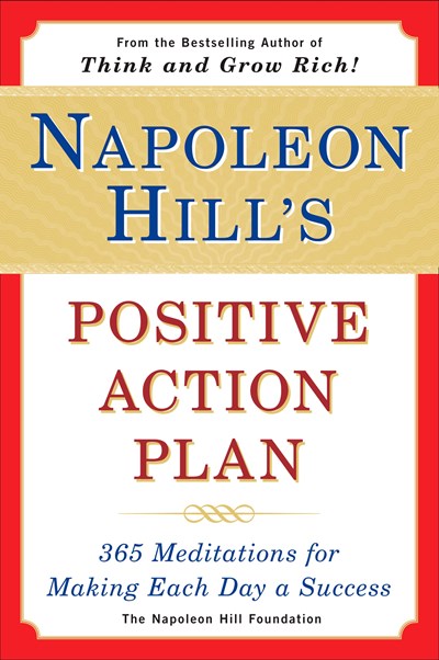 Napoleon Hill's Positive Action Plan: 365 Meditations For Making Each Day a Success