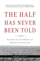 The Half Has Never Been Told: Slavery and the Making of American Capitalism