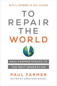 To Repair the World: Paul Farmer Speaks to the Next Generation