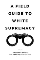 A Field Guide to White Supremacy