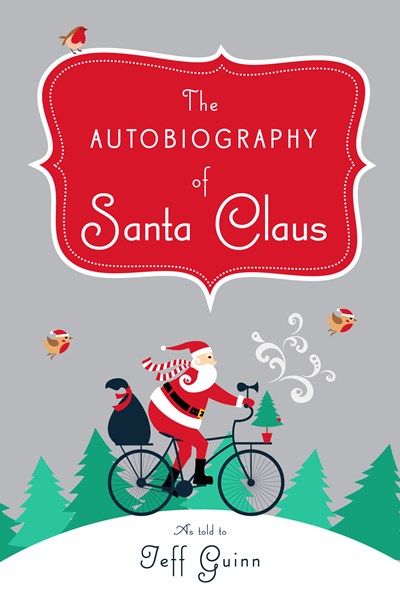 The Autobiography of Santa Claus: A Revised Edition of the Christmas Classic