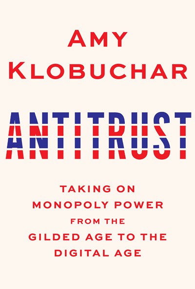 Antitrust: Taking on Monopoly Power from the Gilded Age to the Digital Age