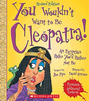 You Wouldn't Want to Be Cleopatra! (Revised Edition) (You Wouldn't Want to…: Ancient Civilization)