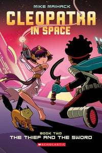 The Thief and the Sword: A Graphic Novel (Cleopatra in Space #2)