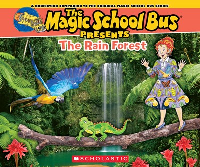 The Magic School Bus Presents: The Rainforest: A Nonfiction Companion to the Original Magic School Bus Series