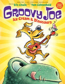 Ice Cream & Dinosaurs (Groovy Joe #1): Ice Cream & Dinosaurs