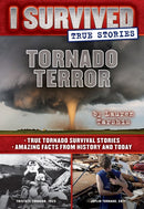 Tornado Terror (I Survived True Stories #3): True Tornado Survival Stories and Amazing Facts from History and Today