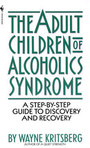 Adult Children of Alcoholics Syndrome: A Step By Step Guide To Discovery And Recovery