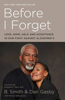 Before I Forget: Love, Hope, Help, and Acceptance in Our Fight Against Alzheimer's