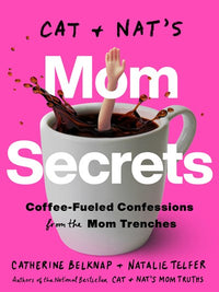 Cat and Nat's Mom Secrets: Coffee-Fueled Confessions from the Mom Trenches