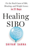 Healing SIBO: Fix the Real Cause of IBS, Bloating, and Weight Issues in 21 Days