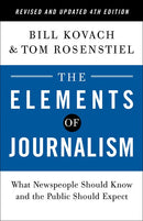 The Elements of Journalism, Revised and Updated 4th Edition: What Newspeople Should Know and the Public Should Expect (4th Edition, Revised)