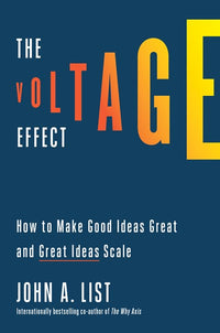 The Voltage Effect: How to Make Good Ideas Great and Great Ideas Scale