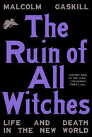 The Ruin of All Witches: Life and Death in the New World