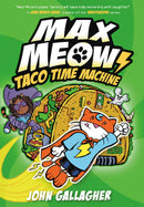 Max Meow Book 4: Taco Time Machine : (A Graphic Novel)