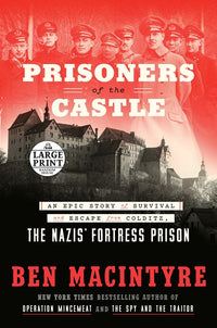 Prisoners of the Castle: An Epic Story of Survival and Escape from Colditz, the Nazis' Fortress Prison (Large type / large print)