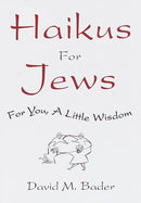 Haikus for Jews: For You, a Little Wisdom