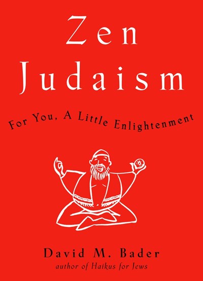 Zen Judaism: For You, A Little Enlightenment