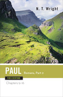 Paul for Everyone: Romans, Part Two : Chapters 9-16