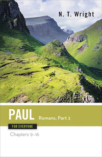 Paul for Everyone: Romans, Part Two : Chapters 9-16