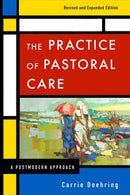 The Practice of Pastoral Care, Revised and Expanded Edition: A Postmodern Approach (Revised)