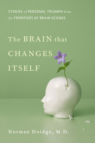 The Brain That Changes Itself: Stories of Personal Triumph from the Frontiers of Brain Science