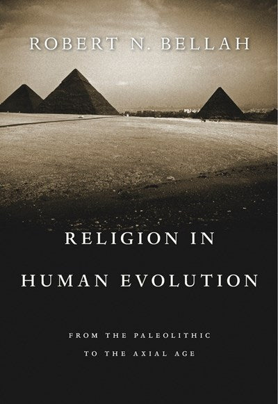 Religion in Human Evolution: From the Paleolithic to the Axial Age