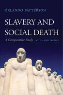 Slavery and Social Death: A Comparative Study, With a New Preface (2nd Edition, New edition)