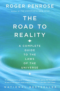 The Road to Reality: A Complete Guide to the Laws of the Universe