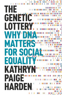 The Genetic Lottery: Why DNA Matters for Social Equality