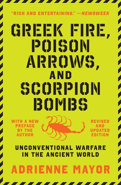 Greek Fire, Poison Arrows, and Scorpion Bombs: Unconventional Warfare in the Ancient World