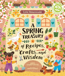 Little Homesteader: A Spring Treasury of Recipes, Crafts, and Wisdom