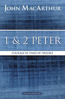 1 and 2 Peter: Courage in Times of Trouble