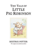 The Tale of Little Pig Robinson: The original and authorized edition