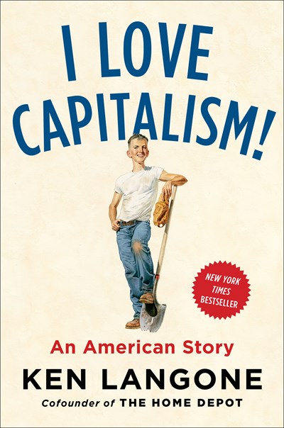 I Love Capitalism!: An American Story