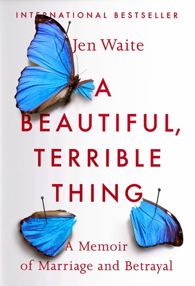 A Beautiful, Terrible Thing: A Memoir of Marriage and Betrayal