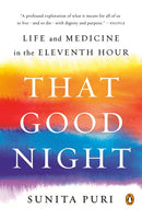 That Good Night: Life and Medicine in the Eleventh Hour