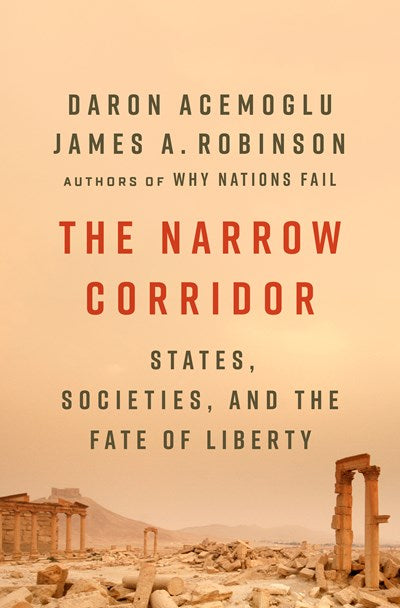 The Narrow Corridor: States, Societies, and the Fate of Liberty