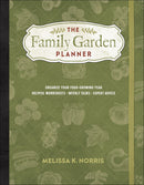 The Family Garden Planner: Organize Your Food-Growing Year • Helpful Worksheets • Weekly Tasks • Expert Advice