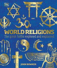 World Religions: The Great Faiths Explored and Explained