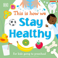 This Is How We Stay Healthy: For kids going to preschool