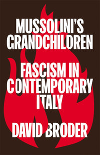 Mussolini's Grandchildren: Fascism in Contemporary Italy