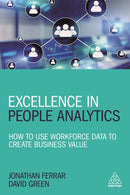 Excellence in People Analytics: How to Use Workforce Data to Create Business Value