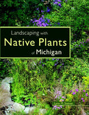 Landscaping with Native Plants of Michigan