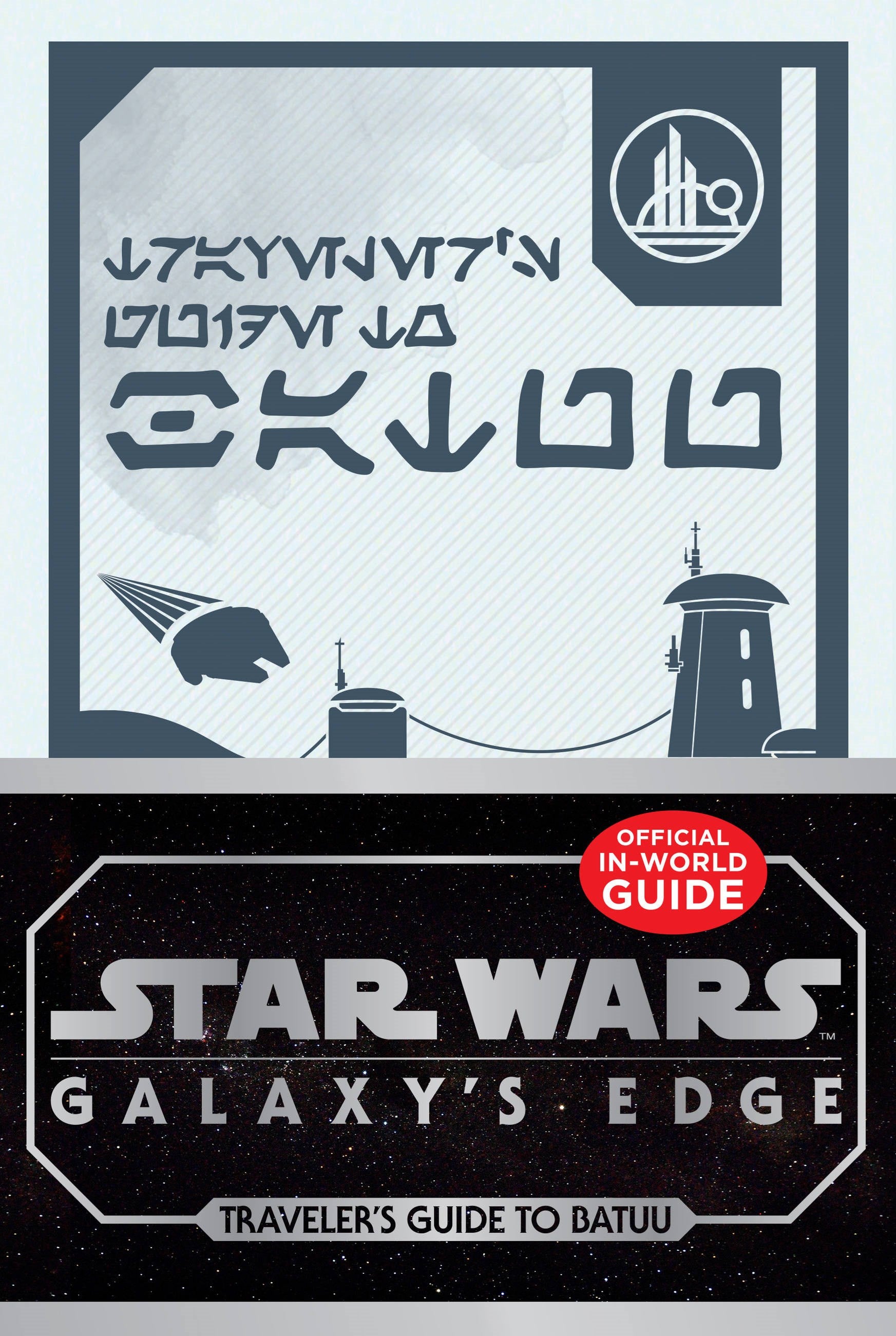 Star Wars: Galaxy's Edge: Traveler's Guide to Batuu