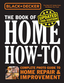 Black & Decker The Book of Home How-to, Updated 2nd Edition: Complete Photo Guide to Home Repair & Improvement (New edition)