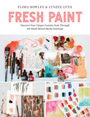 Fresh Paint: Discover Your Unique Creative Style Through 100 Small Mixed-Media Paintings