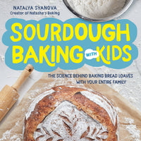 Sourdough Baking with Kids: The Science Behind Baking Bread Loaves with Your Entire Family