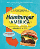 Hamburger America: A State-By-State Guide to 200 Great Burger Joints